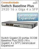 3CRBSG2093 - Switch Gigabit 20 portas 3Com Baseline 2920 Plus (16 x Gigabit; 4 x SFP) Gerencivel Expansvel [DESCONTINUADO!] (Substitudo pelo HP JE005A)