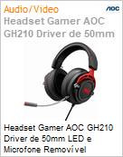 Headset Gamer AOC GH210 Driver de 50mm LED e Microfone Removvel (Figura somente ilustrativa, no representa o produto real)