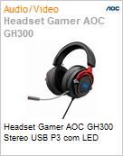 Headset Gamer AOC GH300 Stereo USB P3 com LED (Figura somente ilustrativa, no representa o produto real)