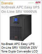 No-Break APC Easy UPS SRV 10000VA 230V Dupla Converso Online LCD USB Mdulo de energia (No inclui baterias) Expansvel 2 Torre Anos Balco  (Figura somente ilustrativa, no representa o produto real)