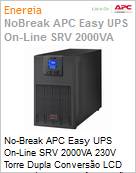 No-Break APC Easy UPS SRV 2000VA 230V Torre Dupla Converso LCD USB Mdulo de energia (No inclui baterias) Expansvel 2 Anos Balco  (Figura somente ilustrativa, no representa o produto real)