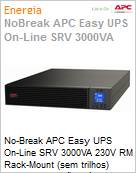 No-Break APC Easy UPS SRV 3000VA 230V RM Rack-Mount (sem trilhos) Dupla Converso Mdulo de energia (No inclui baterias) USB LCD 2 Anos Balco (Figura somente ilustrativa, no representa o produto real)