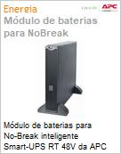 Mdulo de baterias para No-Break inteligente Smart-UPS RT 48V da APC  (Figura somente ilustrativa, no representa o produto real)