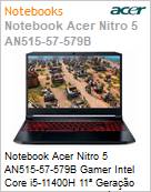 Notebook Acer Nitro 5 AN515-57-579B Gamer Intel Core i5-11400H 11 Gerao (2,2GHz 12MB L3 6 Ncleos) 8GB 1TB HDD 256GB SSD 15,6 Windows 11 Home GTX 1650 (Figura somente ilustrativa, no representa o produto real)