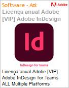 Licena anual Adobe [VIP] Adobe InDesign for Teams ALL Multiple Platforms Subscription New Multi Latin American Languages 12 Months 1 User Level 2 10 - 49 (Figura somente ilustrativa, no representa o produto real)