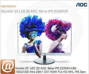 D2369VH - Monitor 23" LED 3D AOC Srie IPS D2369VH/BS 1920x1080 5ms 20M:1 DVI HDMI Full HD MHL IPS Sem Bordas