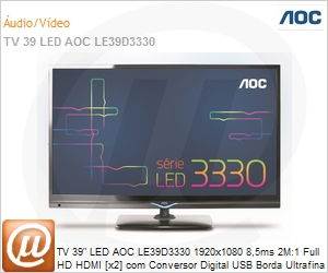 LE39D3330 - TV 39" LED AOC LE39D3330 1920x1080 8,5ms 2M:1 Full HD HDMI [x2] com Conversor Digital USB Borda Ultrafina
