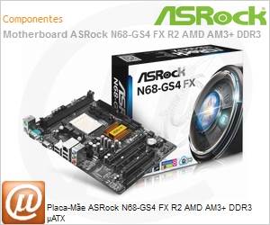90-MXB0W0-A0BAYZ - Placa-Me ASRock N68-GS4 FX R2 AMD AM3+ DDR3 ATX