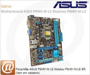 90-MIBF6H-G0XCK1SZ - Placa-Me ASUS P8H61-M LE MobAsu P8H61-M-LE BR (Item em cadastro)