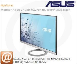90LMGD051R010OUL- - Monitor Asus 27" LED MX279H BK 1920x1080p Black HDMI (2) DVI-D 4 USB D-Sub