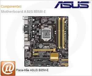 B85M-E/BR - Placa-Me ASUS B85M-E