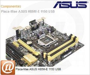 B85M-E - Placa-Mae ASUS H85M-E 1150 USB