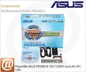 P6X58D-E - Placa-Me ASUS P6X58D-E i7E/i7 DDR3 Aud/LAN ATX 1366