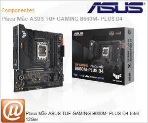 TUFGAMINGB660M - Placa Me ASUS TUF Gaming B660M- PLUS D4 Intel 12Ger
