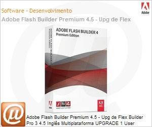 65125720 - Adobe Flash Builder Premium 4.5 - Upg de Flex Builder Pro 3 4.5 Ingls Multiplataforma UPGRADE 1 User