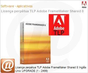 58047509AD01A00 - Licena perptua TLP Adobe FrameMaker Shared 8 Ingls Unix UPGRADE (1 - 2499) 
