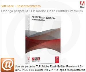 65125564AD01A00 - Licena perptua TLP Adobe Flash Builder Premium 4.5 - UPGRADE Flex Builder Pro v. 4 4.5 Ingls Multiplataforma UPGRADE 1 Versions Back 1 - 2499