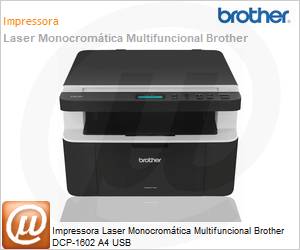 DCP-1602 - Impressora Laser Monocromtica Multifuncional Brother DCP-1602 A4 USB