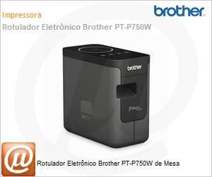 PT-P750W - Rotulador Eletrnico Brother PT-P750W de Mesa 