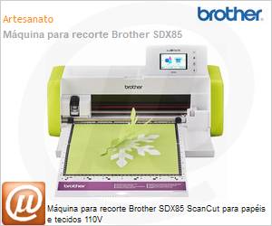 SDX85 - Mquina para recorte Brother SDX85 ScanCut para papis e tecidos 110V 