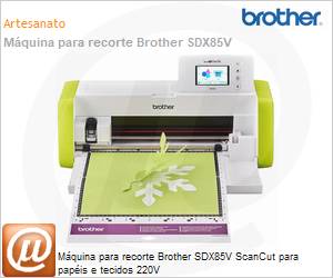 SDX85V - Mquina para recorte Brother SDX85V ScanCut para papis e tecidos 220V 