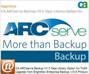 BABTLO033115U1M - CA ARCserve Backup r11.5 Tape Library Option for Tru64 UPGRADE from BrightStor Enterprise Backup v10.5 Product plus 1 Ano Value Maintenance 