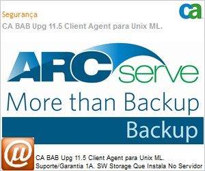 BABWUR1150S191C - CA BAB UPGRADE 11.5 Client Agent para Unix ML. Suporte/Garantia 1A. SW Storage Que Instala No Servidor Sem Fita para Atualizacao de Versao. OLP