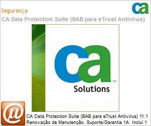 GMRBABWB10S25CA - CA Data Protection Suite (BAB para eTrust Antivirus) 11.1 Renovao de Manuteno. Suporte/Garantia 1A. Inclui 1 Licena BAB + 10 eTrust OLP 