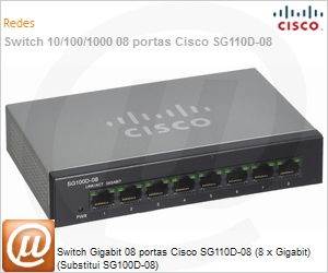 SG110D-08-NA - Switch Gigabit 08 portas Cisco SG110D-08 (8 x Gigabit) (Substitui SG100D-08)
