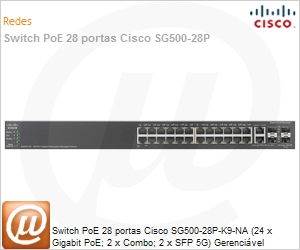 SG500-28P-K9-NA - Switch PoE 28 portas Cisco SG500-28P-K9-NA (24 x Gigabit PoE; 2 x Combo; 2 x SFP 5G) Gerencivel Empilhvel