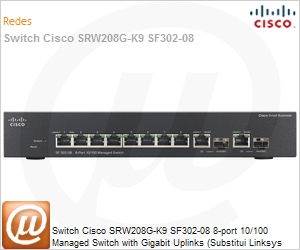 SRW208G-K9-NA - Switch Cisco SRW208G-K9 SF302-08 8-port 10/100 Managed Switch with Gigabit Uplinks (Substitui Linksys SRW208G)