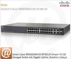 SRW224G4-K9-NA - Switch Cisco SRW224G4-K9 SF300-24 24-port 10/100 Managed Switch with Gigabit Uplinks (Substitui Linksys SRW224G4)