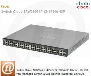 SRW248G4P-K9-NA - Switch Cisco SRW248G4P-K9 SF300-48P 48-port 10/100 PoE Managed Switch w/Gig Uplinks (Substitui Linksys SRW248G4P)