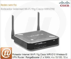 WRV210-BR - Roteador Internet Wi-Fi 11g Cisco WRV210 Wireless-G VPN Router: RangeBooster (1 x WAN; 4 x 10/100; 10 x VPN) 54Mbps