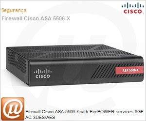 ASA5506-K9 - Firewall Cisco ASA 5506-X with FirePOWER services 8GE AC 3DES/AES