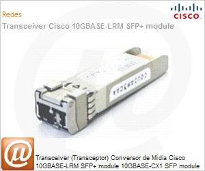 SFP-10G-LRM= - Transceiver (Transceptor) Conversor de Mdia Cisco 10GBASE-LRM SFP+ module 10GBASE-CX1 SFP module