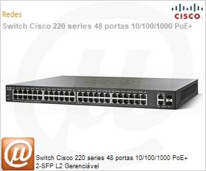 SG220-50P-K9-BR - Switch Cisco 220 series 48 portas 10/100/1000 PoE+ 2-SFP L2 Gerencivel
