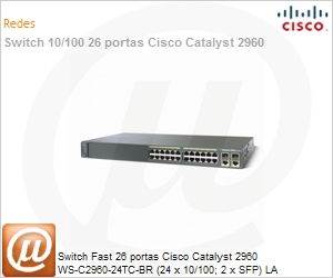 WS-C2960-24TC-BR - Switch Fast 26 portas Cisco Catalyst 2960 WS-C2960-24TC-BR (24 x 10/100; 2 x SFP) LA