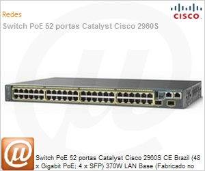 WS-C2960S-48LPSBR= - Switch PoE 52 portas Catalyst Cisco 2960S CE Brazil (48 x Gigabit PoE; 4 x SFP) 370W LAN Base (Fabricado no