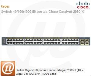 WS-C2960X-48TD-L - Switch Gigabit 50 portas Cisco Catalyst 2960-X (48 x GigE; 2 x 10G SFP+) LAN Base