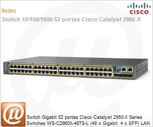 WS-C2960X-48TS-L - Switch Gigabit 52 portas Cisco Catalyst 2960-X Series Switches WS-C2960X-48TS-L (48 x Gigabit; 4 x SFP) LAN Base