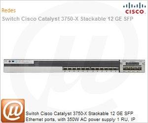 WS-C3750X-12S-S - Switch Cisco Catalyst 3750-X Stackable 12 GE SFP Ethernet ports, with 350W AC power supply 1 RU, IP Base feature set