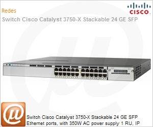 WS-C3750X-24S-S - Switch Cisco Catalyst 3750-X Stackable 24 GE SFP Ethernet ports, with 350W AC power supply 1 RU, IP Base feature set
