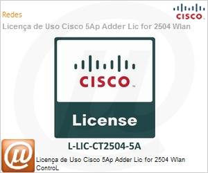 L-LIC-CT2504-5A - Licena de Uso Cisco 5Ap Adder Lic for 2504 Wlan ControL