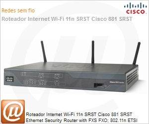 C881SRSTW-GN-E-K9 - Roteador Internet Wi-Fi 11n SRST Cisco 881 SRST Ethernet Security Router with FXS FXO; 802.11n ETSI Compliant