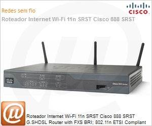 C888SRSTW-GN-E-K9 - Roteador Internet Wi-Fi 11n SRST Cisco 888 SRST G.SHDSL Router with FXS BRI; 802.11n ETSI Compliant