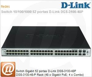 DGS-3100-48P - Switch Gigabit 52 portas D-Link DGS-3100-48P DGS-3100-48-P Rack (48 x Gigabit PoE; 4 x Combo) Gerencivel L2 SNMP VLAN Empilhvel