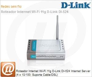 DI-524 - Roteador Internet Wi-Fi 11g D-Link DI-524 Internet Server (4 x 10/100; Suporte Cable/DSL)
