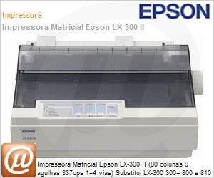 BRC640021 - Impressora Matricial Epson LX-300 II (80 colunas 9 agulhas 337cps 1+4 vias) Substitui LX-300 300+ 800 e 810