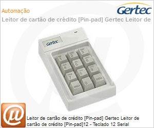 004.0011.4 - Leitor de carto de crdito [Pin-pad] Gertec Leitor de carto de crdito [Pin-pad]12 - Teclado 12 Serial